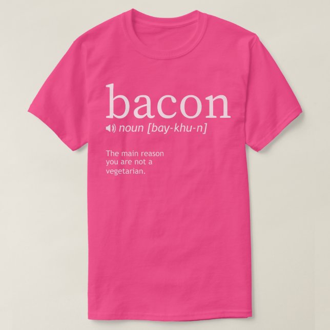 Bacon Definition Noun - Funny Pig Meat Pork Bacon  T-Shirt (Design Front)
