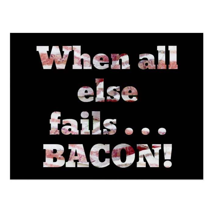 Bacon Doesn't Fail Postcard