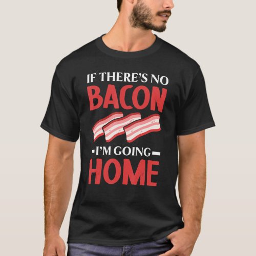 Bacon Eater Meat  Ketogenic Diet Foodie Baconoholi T_Shirt