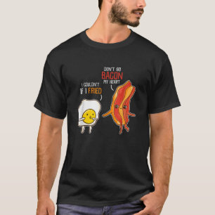 Bacon Egg Pun Breakfast Don t Go Bacon on my Heart T-Shirt