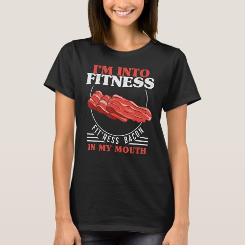 Bacon Enthusiast Fitness Bacon In My Mouth Pork Ba T_Shirt