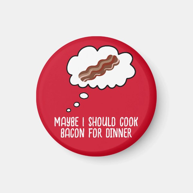 Bacon For Dinner Funny Refrigerator Magnet (Front)