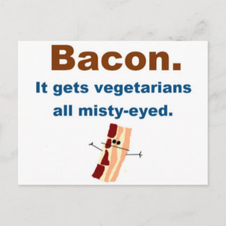 Bacon gets vegetarians misty-eyed postcard