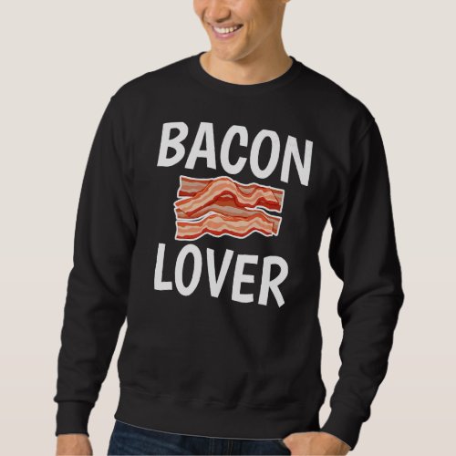 Bacon  Humor Joke Graphic Print For Unisex Sweatshirt