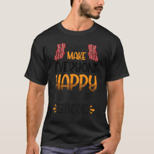 Bacon  I Can´t Make Everyone Happy I´m Not Turkey  T-Shirt