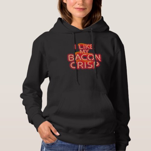 Bacon  I Like My Bacon Crisp Hoodie