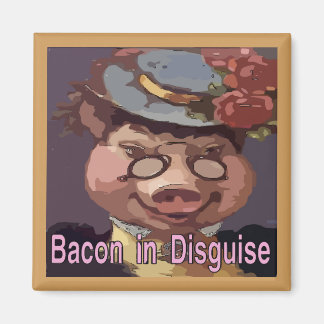 Bacon in Disguise Magnet
