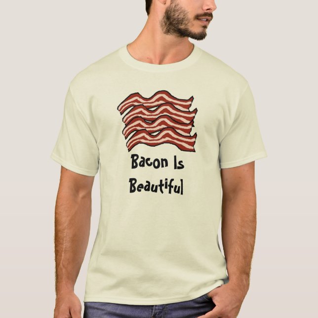 Bacon Is Beautiful T-Shirt (Front)