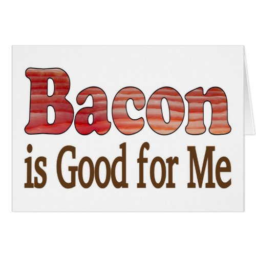 Bacon is Good For Me