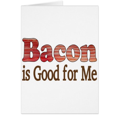 Bacon is Good For Me