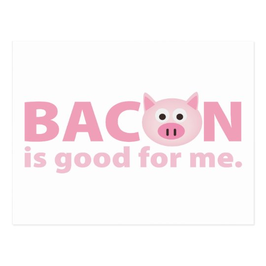 Bacon is Good for Me Postcard