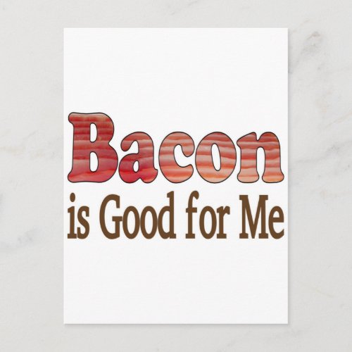 Bacon is Good For Me Postcard