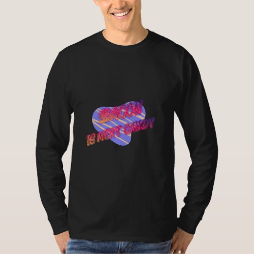 Bacon Is Meat Candy Funny  T_Shirt