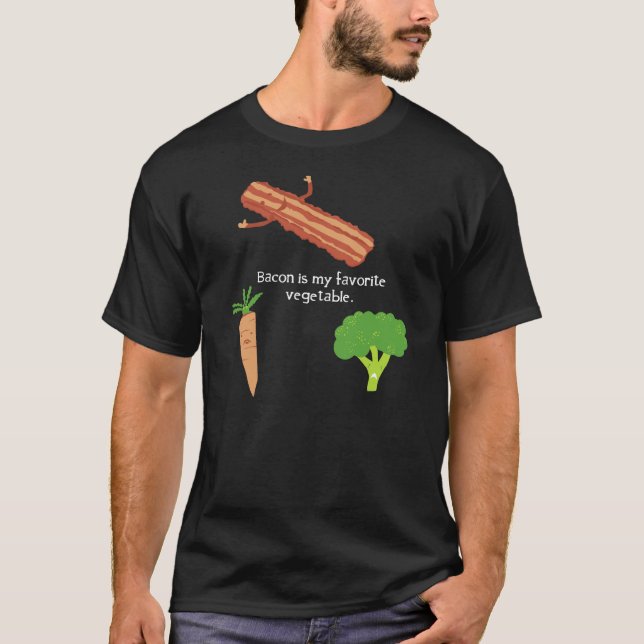 Bacon Is My Favorite Vegetable (Dark) T-Shirt (Front)