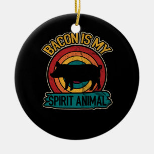 Bacon Is My Spirit Animal Bacon Lover Grilling Ceramic Ornament