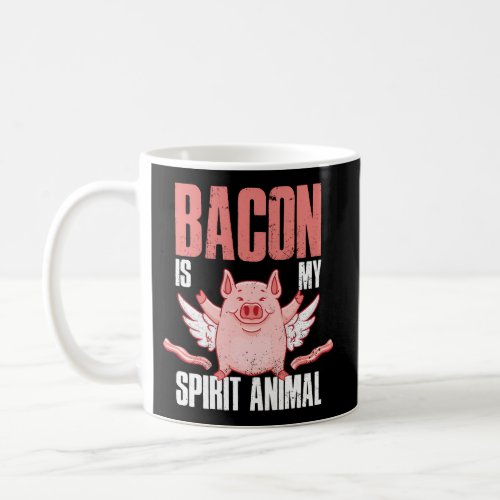 Bacon Is My Spirit Animal Coffee Mug