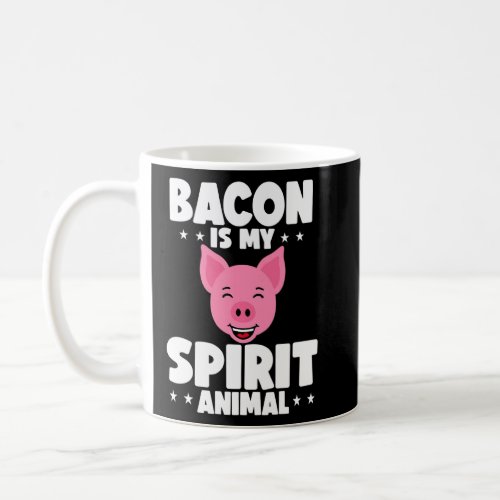 Bacon Is My Spirit Animal Meat Eater Keto Diet Foo Coffee Mug