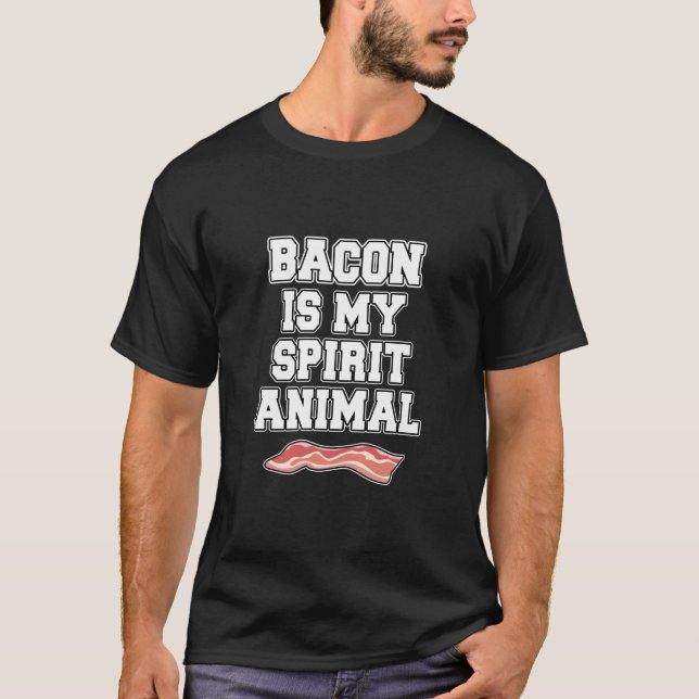 Bacon is my spirit animal T-Shirt (Front)