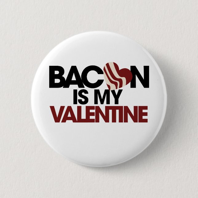 Bacon is my Valentine Button (Front)