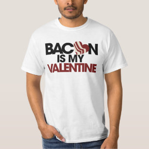 Bacon is my Valentine T-Shirt