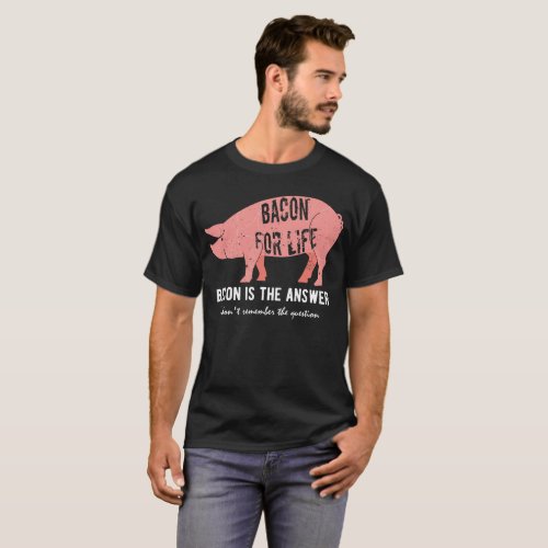 Bacon is the Answer T_Shirt
