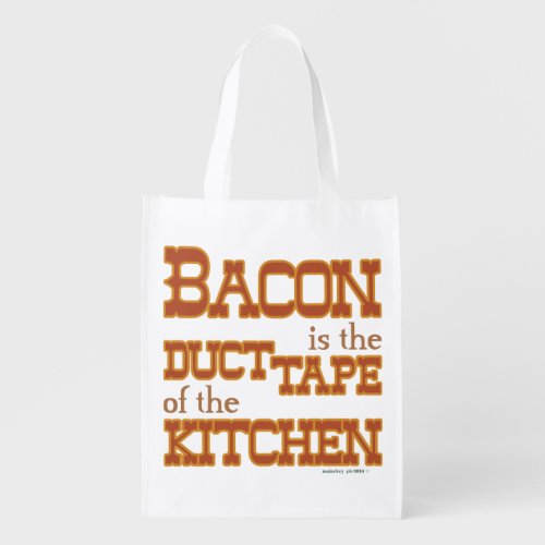 Bacon is the duct tape of the Kitchen Reusable Grocery Bag