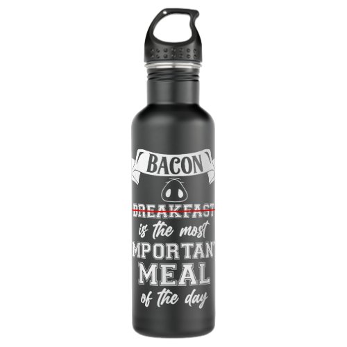 Bacon Ishe Most Important Meal  BBQ Lover Gift Stainless Steel Water Bottle