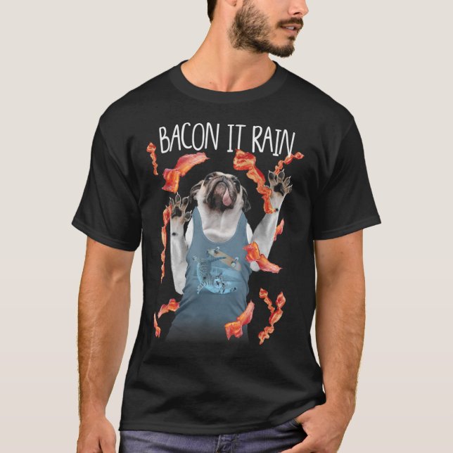 Bacon It Rain Pug Funny Graphic T-Shirt (Front)