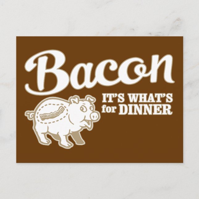 bacon - it's whats for dinner postcard (Front)
