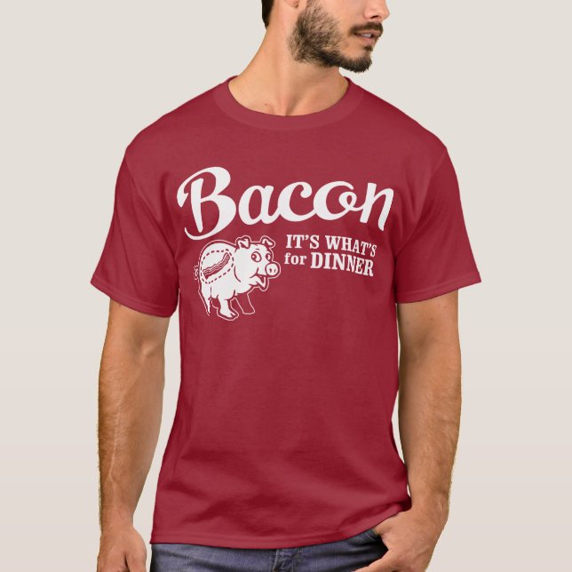 bacon - it's whats for dinner T-Shirt (Front)
