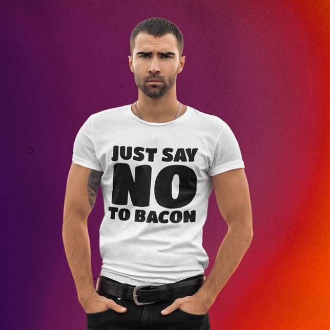BACON - JUST SAY NO T-SHIRTS (Creator Uploaded)