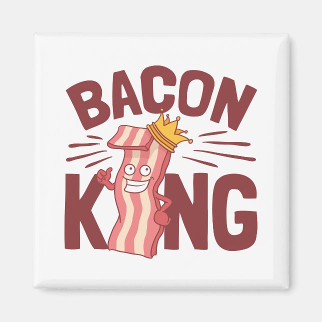 Bacon King Meat Lover Gifts for Men Boy Magnet (Front)