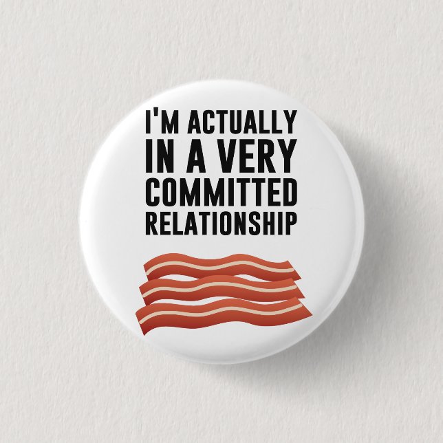 Bacon Love - A Serious Relationship Button (Front)