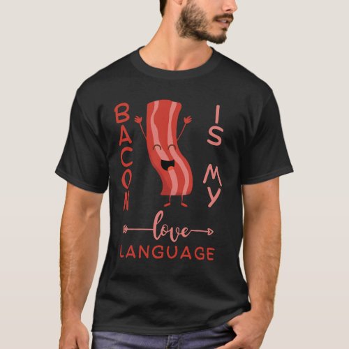 Bacon Love Language For the True Bacon Enthusiast T_Shirt