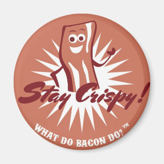 Bacon Magnet - Stay Crispy! 