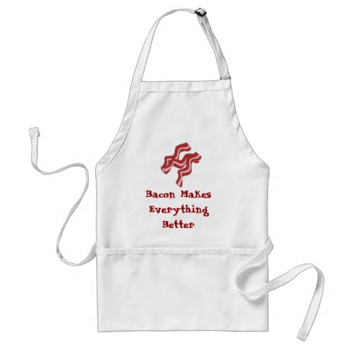 Bacon Makes Everything Better Adult Apron