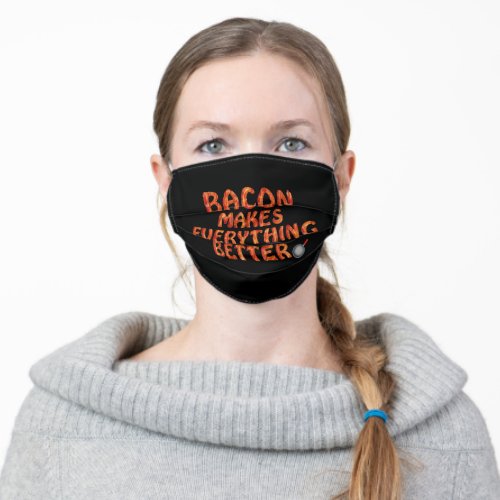 Bacon Makes Everything Better Adult Cloth Face Mask