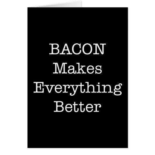BACON Makes Everything Better Cards (Front)