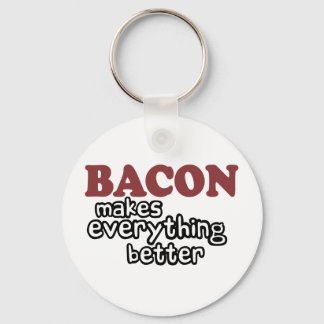 bacon makes everything better keychain