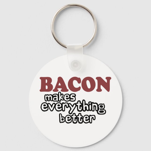 bacon makes everything better keychain (Front)