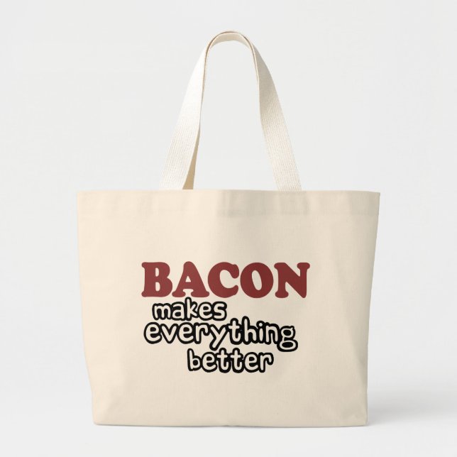 bacon makes everything better large tote bag (Front)