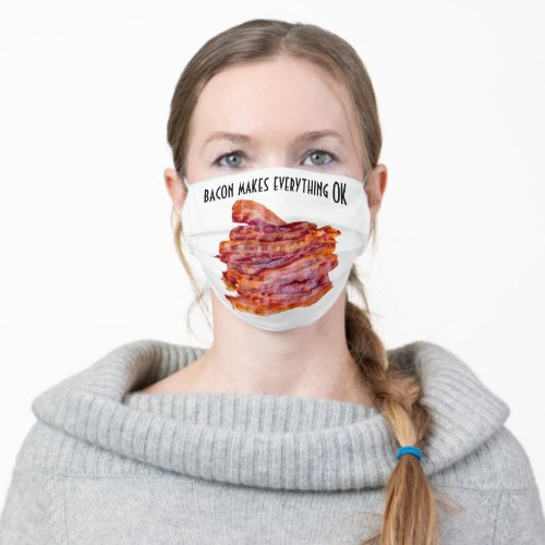Bacon makes everything OK Funny Adult Cloth Face Mask