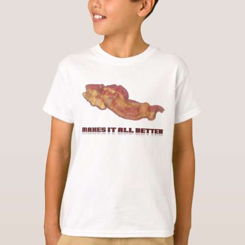 Bacon Makes It All Better T_Shirt