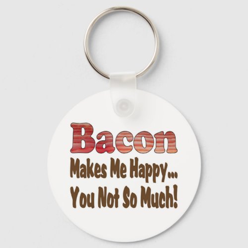 Bacon Makes Me Happy Keychain