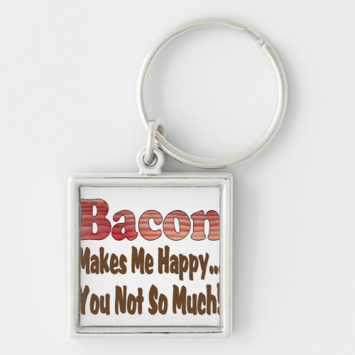 Bacon Makes Me Happy Keychain