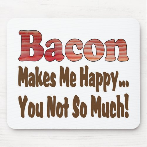 Bacon Makes Me Happy Mouse Pad