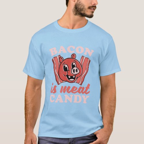 Bacon Meat Candy Breakfast Bacon Lover Meat Bacon5 T_Shirt