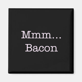Bacon Mmm Magnet