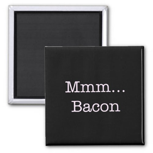 Bacon Mmm Magnet