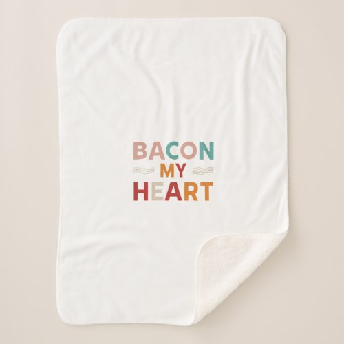 Bacon my heart  sherpa blanket